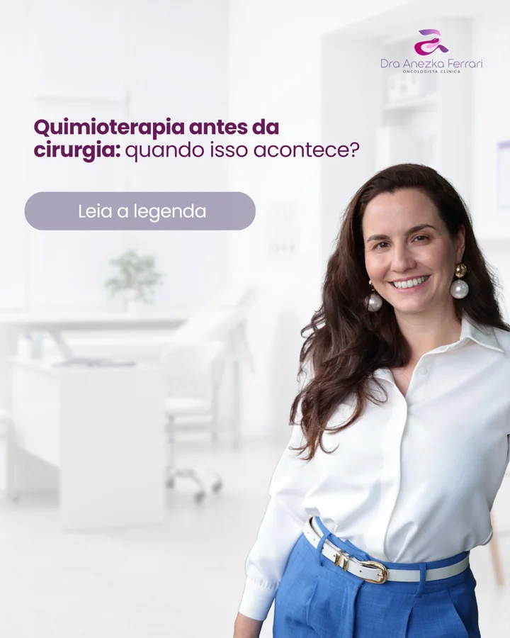 post da Dra. Anezka Ferrari sobre quimioterapia antes da cirurgia